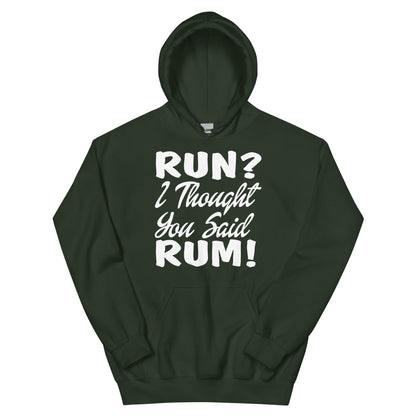 Run? I Thought You Said Rum! Unisex Hoodie