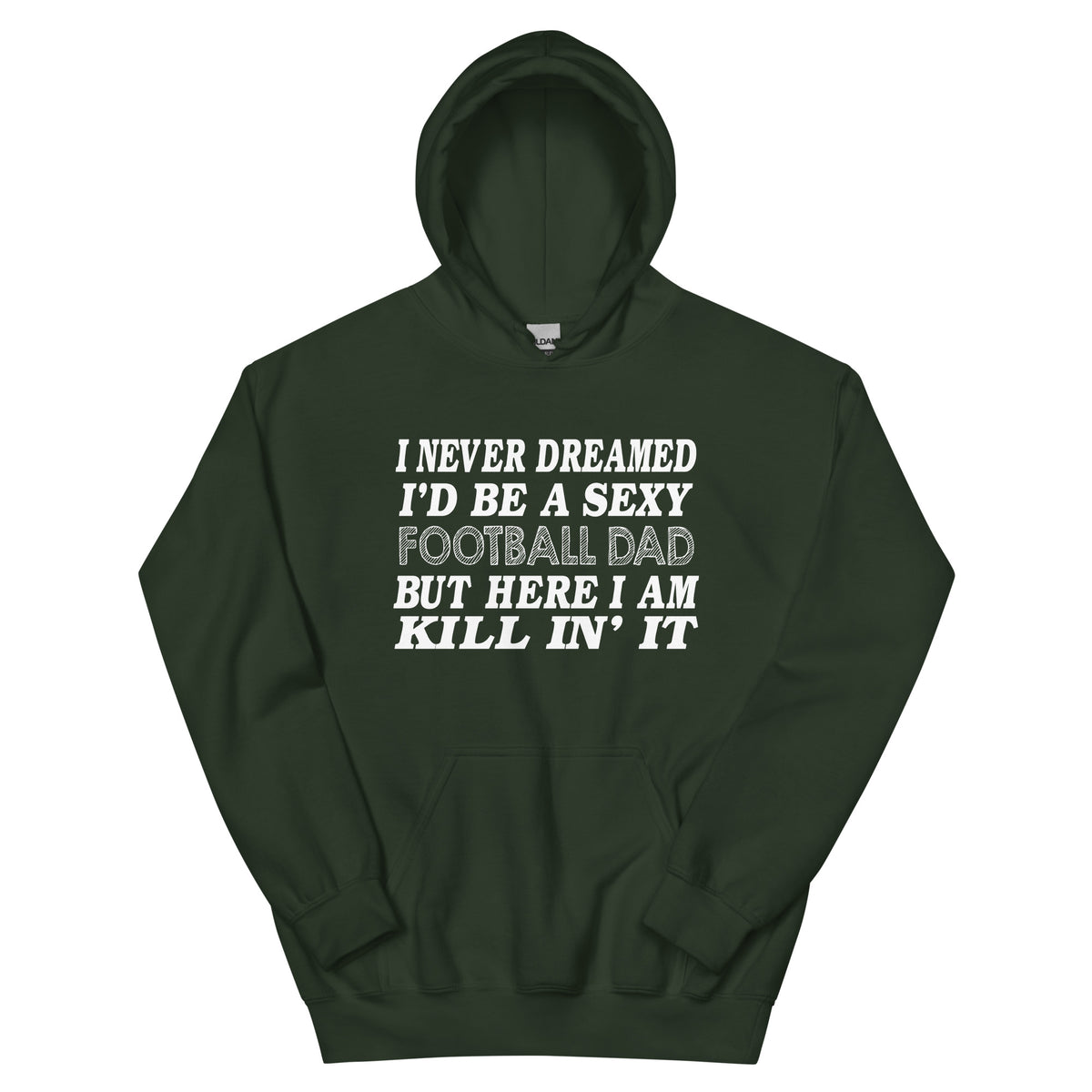 I Never Dreamed I'd Be a Sexy Football Dad Unisex Hoodie