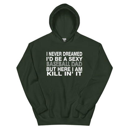 I Never Dreamed I'd Be a Sexy Baseball Dad Unisex Hoodie