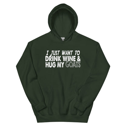 I Just Want to Drink Wine & Hug My Goats Unisex Hoodie
