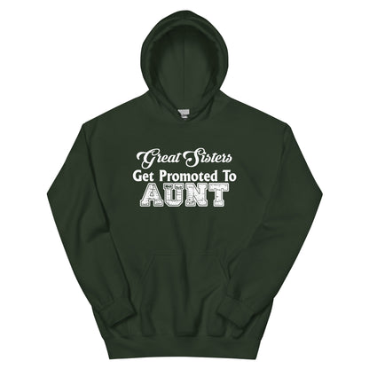 Great Sisters Get Promoted to Aunt Unisex Hoodie
