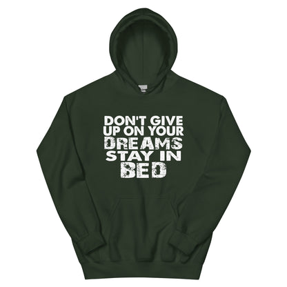 Don't Give Up on Your Dreams, Stay in Bed Unisex Hoodie