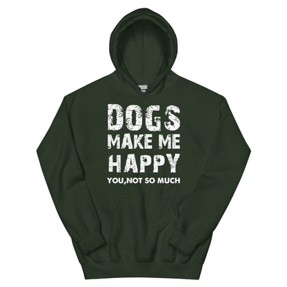 Dogs Make Me Happy, You Not So Much Unisex Hoodie