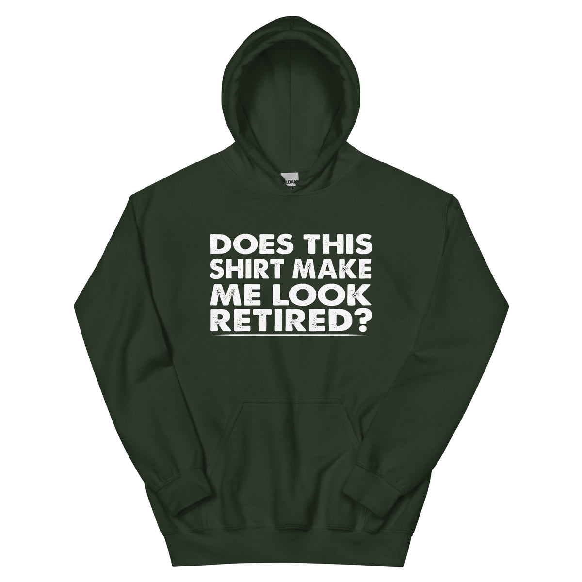 Does This Shirt Make Me Look Retired? Unisex Hoodie
