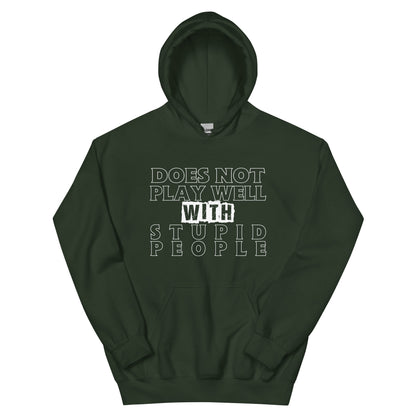 Does Not Play Well with Stupid People Unisex Hoodie