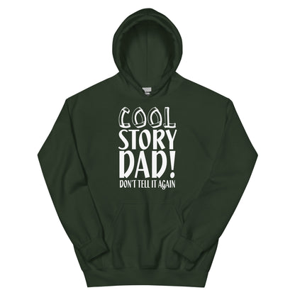 Cool Story Dad, Don't Tell It Again Unisex Hoodie