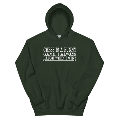 Chess Is a Funny Game, I Always Laugh When I Win Unisex Hoodie