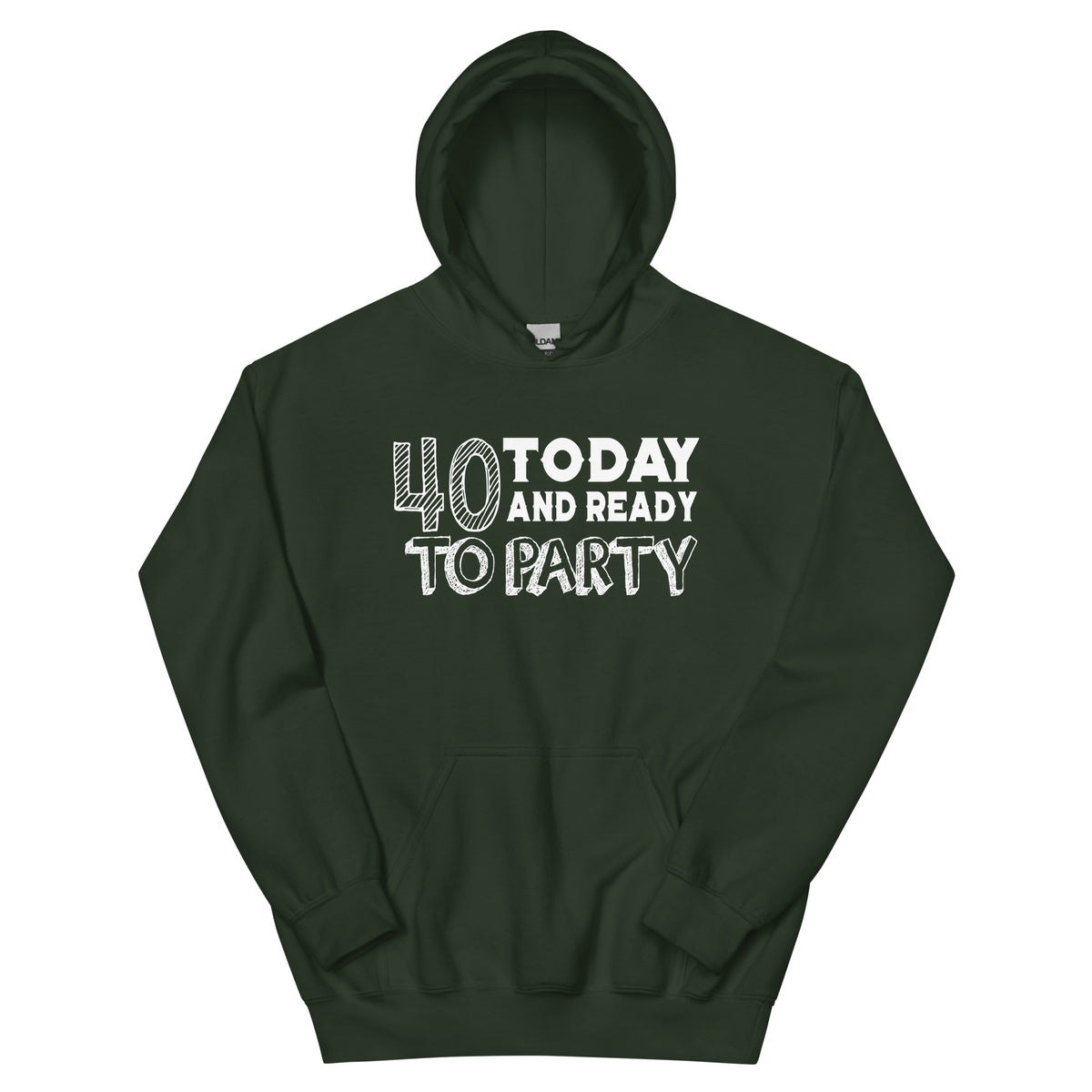 40 Today and Ready to Party Unisex Hoodie