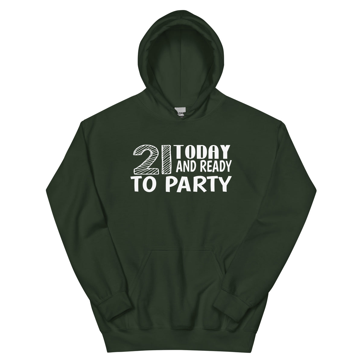 21 Today and Ready to Party Unisex Hoodie