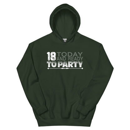 18 Today and Ready to Party Unisex Hoodie
