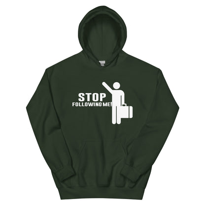 Stop Following Me! Unisex Hoodie