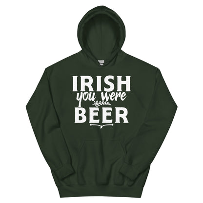 Irish You Were Beer Unisex Hoodie
