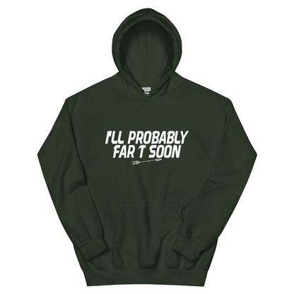 I'll Probably Fart Soon Unisex Hoodie