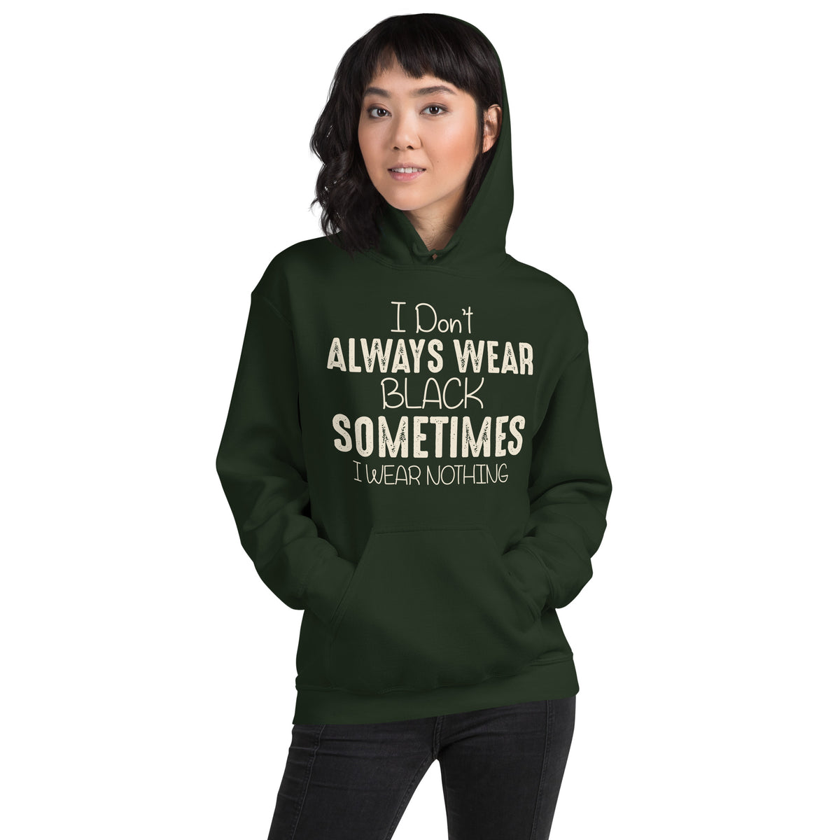 I Don't Always Wear Black, Sometimes I Wear Nothing Unisex Hoodie