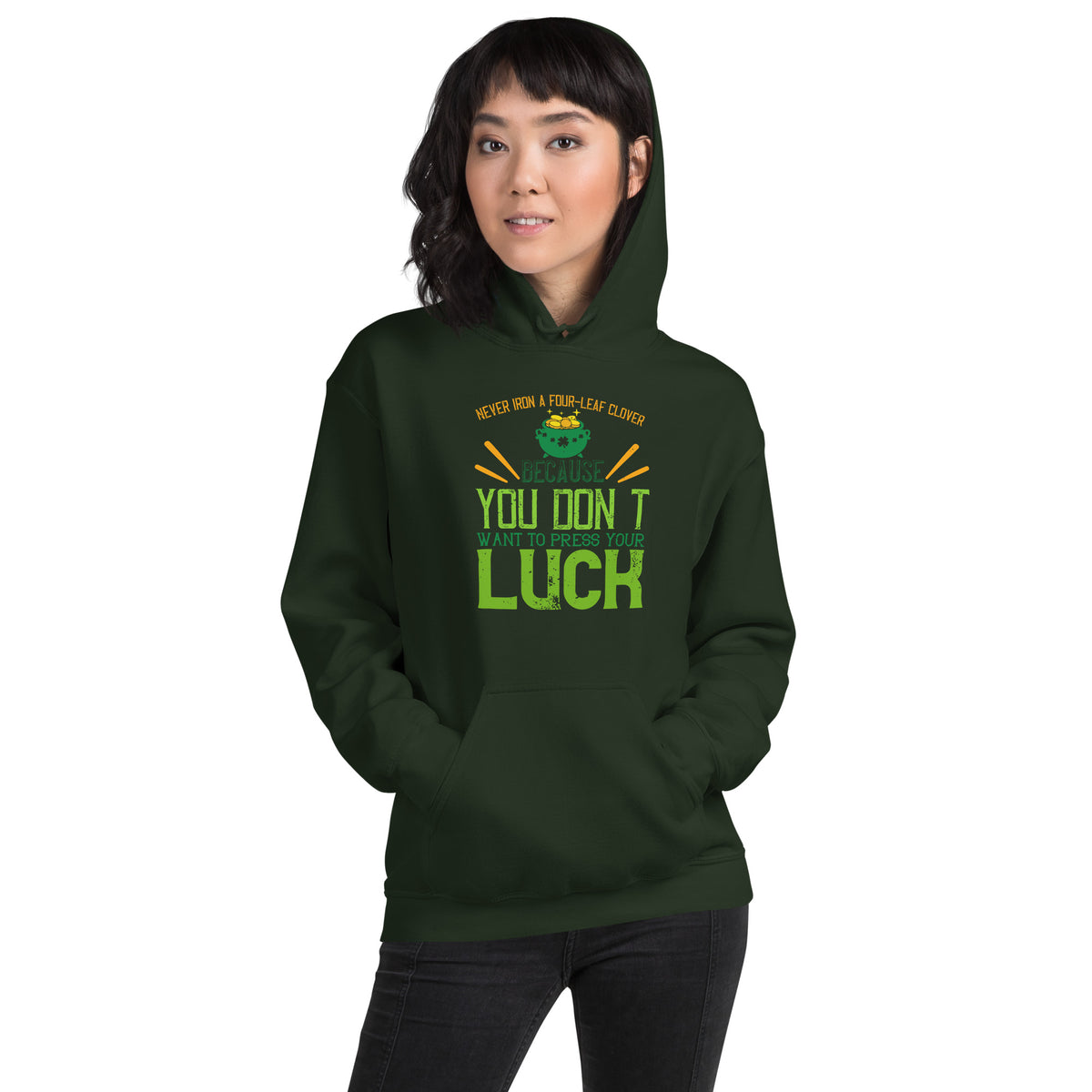 Never Iron a Four-Leaf Clover, You Don't Want to Press Your Luck St. Patrick's Day Unisex Hoodie