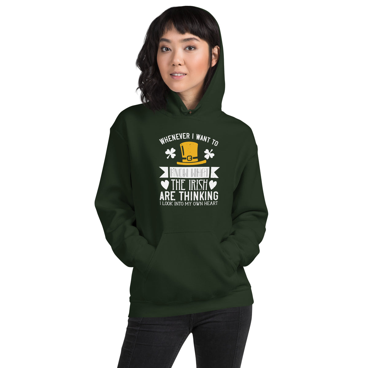 Whenever I Want to Know What the Irish Are Thinking, I Look Into My Own Heart St. Patrick's Day Unisex Hoodie