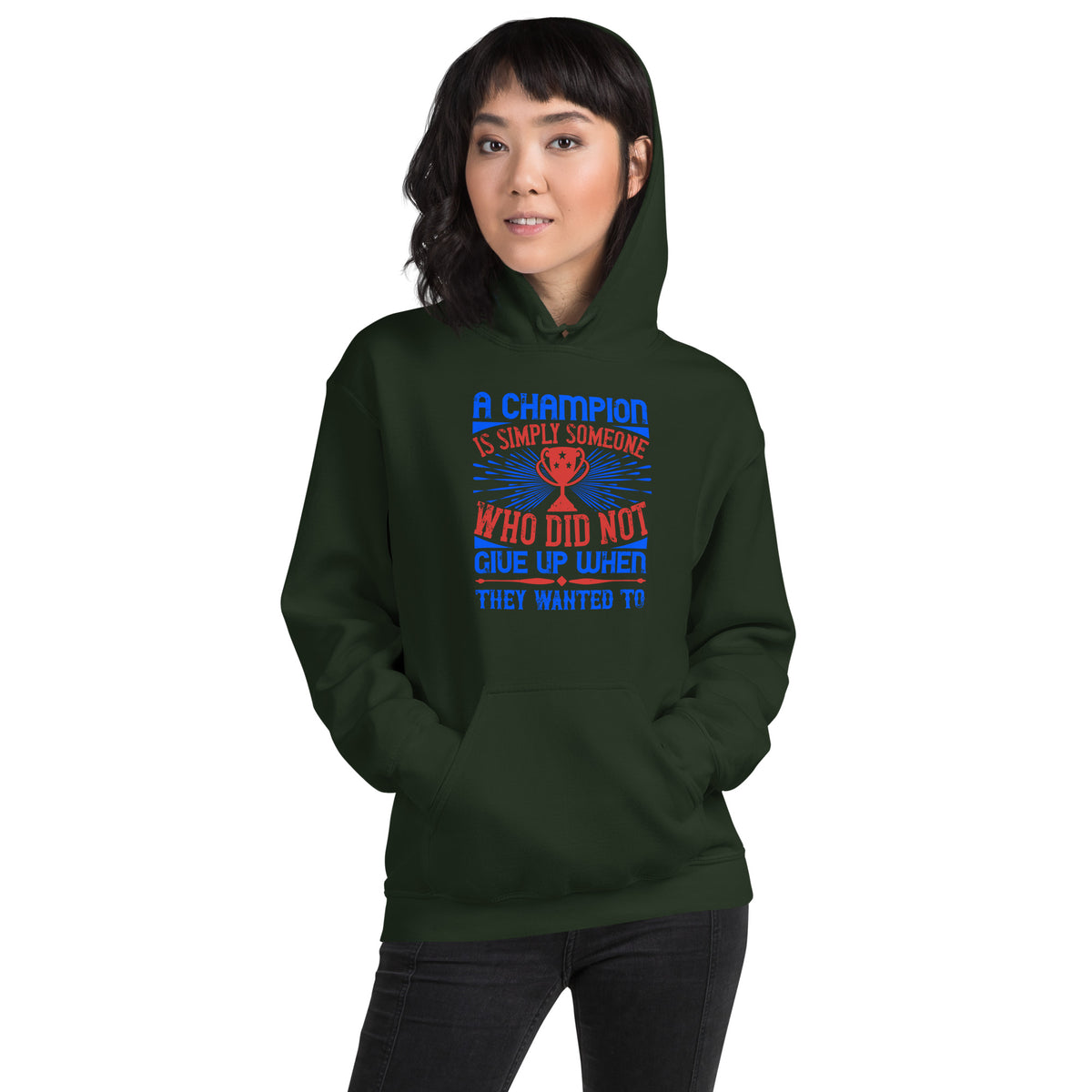 A Champion Is Simply Someone Who Did Not Give Up When They Wanted To Unisex Hoodie