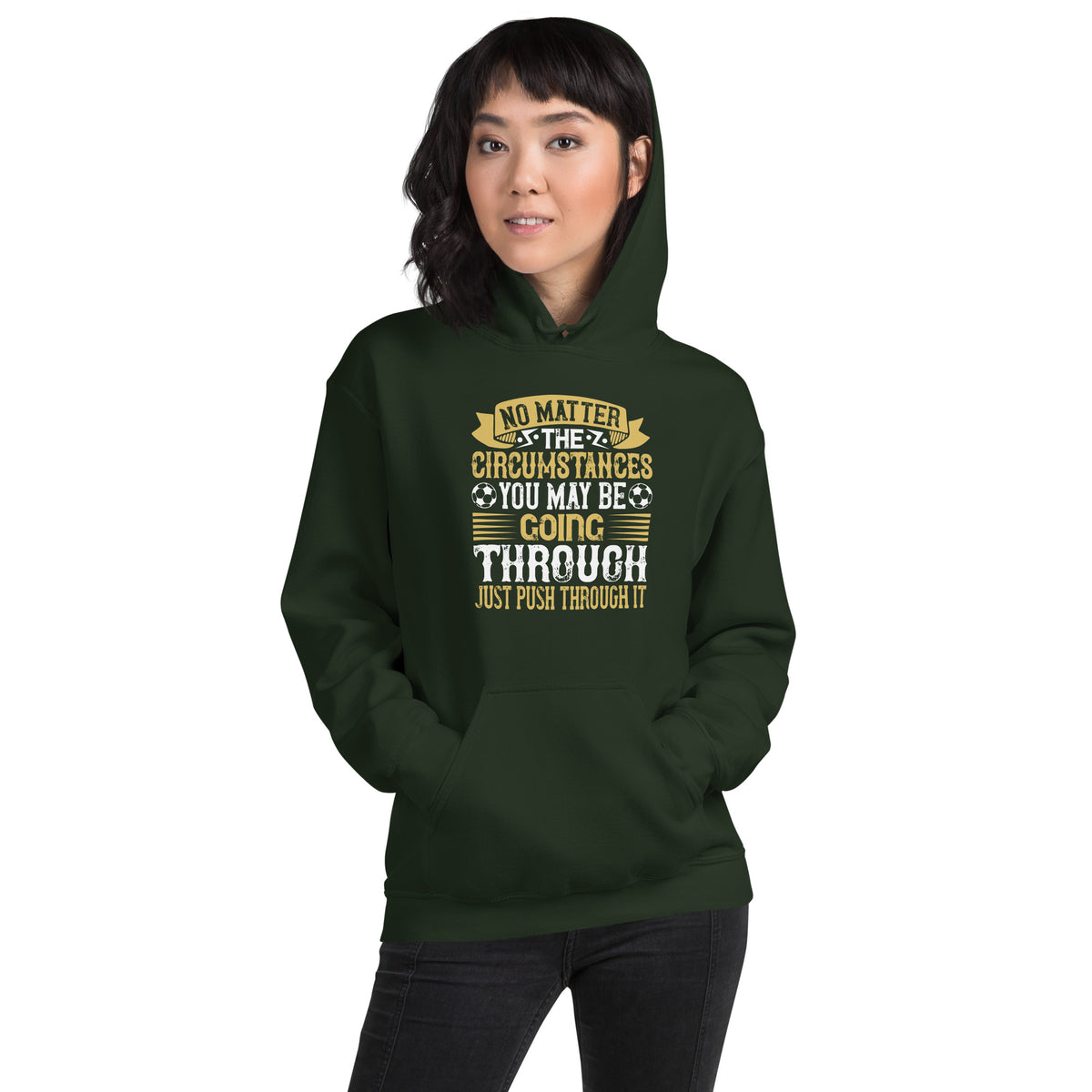No Matter the Circumstances You May Be Going Through, Just Push Through It Unisex Hoodie