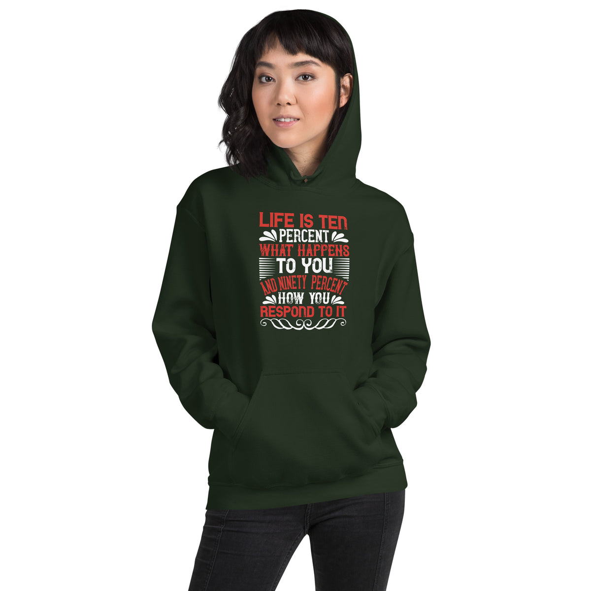 Life Is Ten Percent What Happens to You and Ninety Percent How You Respond to It Unisex Hoodie
