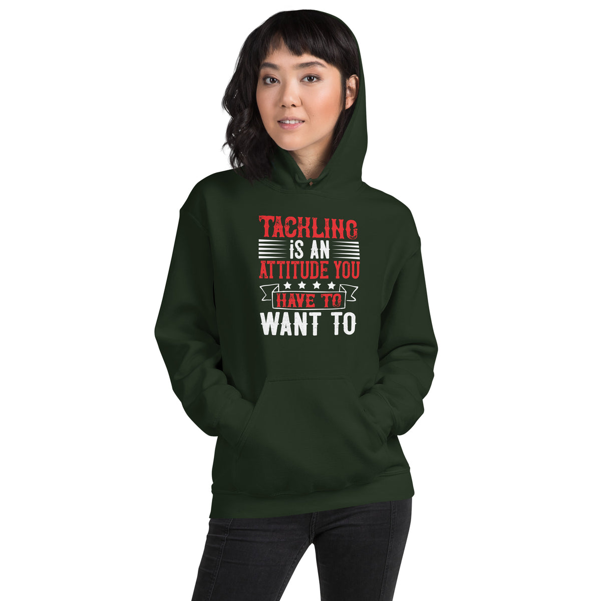 Tackling Is an Attitude, You Have to Want To Unisex Hoodie
