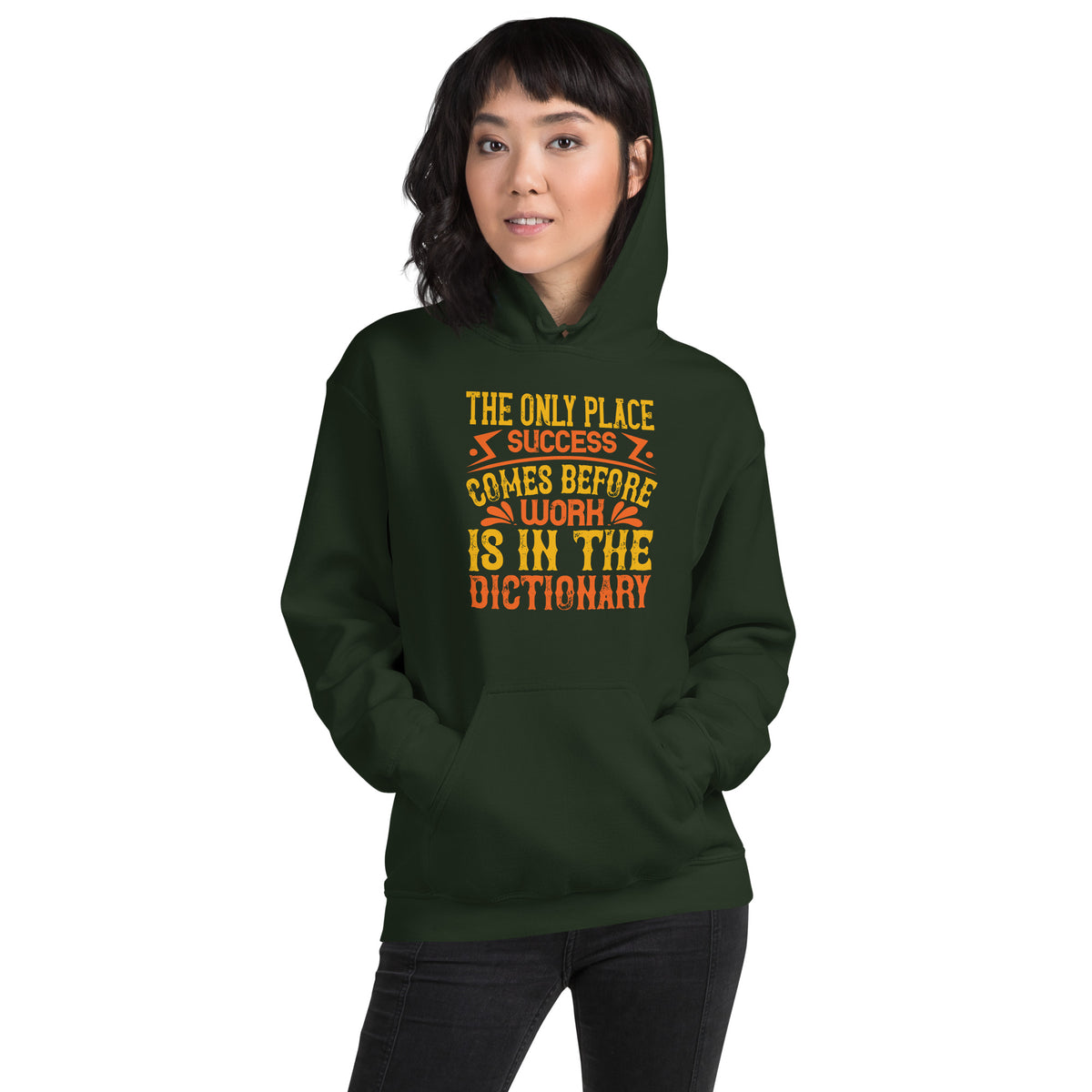 The Only Place Success Comes Before Work Is in the Dictionary Unisex Hoodie