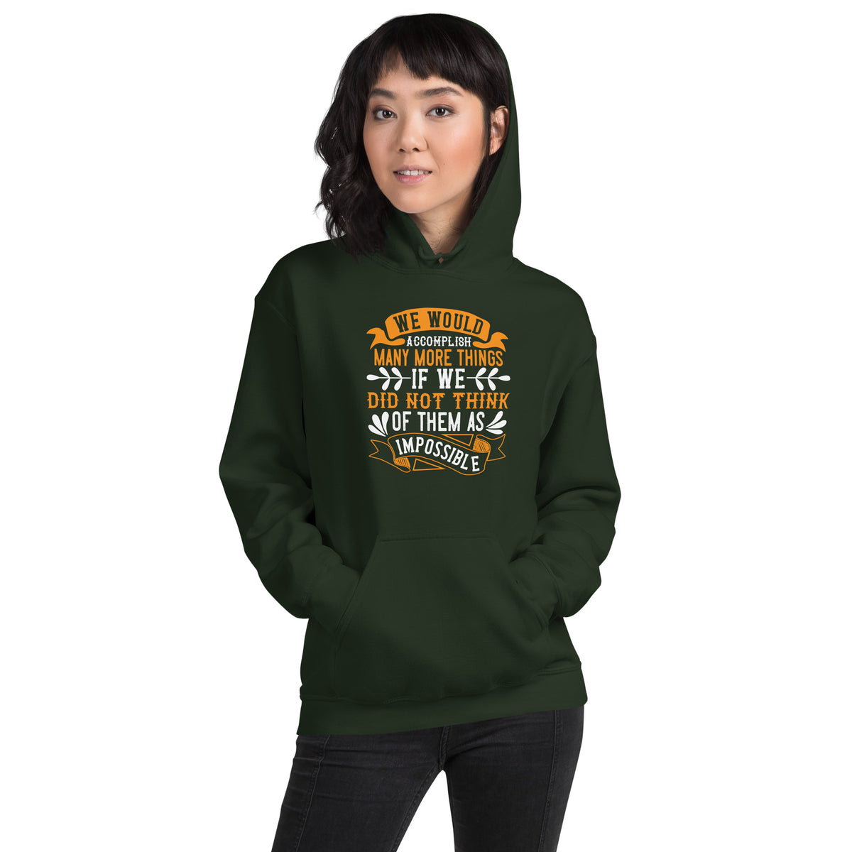 We Would Accomplish Many More Things If We Did Not Think of Them as Impossible Unisex Hoodie