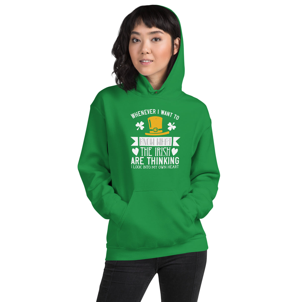 Whenever I Want to Know What the Irish Are Thinking, I Look Into My Own Heart St. Patrick's Day Unisex Hoodie