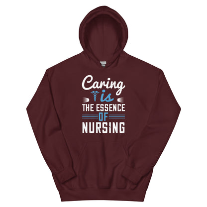 Caring Is the Essence of Nursing Unisex Hoodie