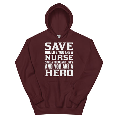Save One Life You Are a Nurse, Save a Thousand Lives You Are a Hero Unisex Hoodie