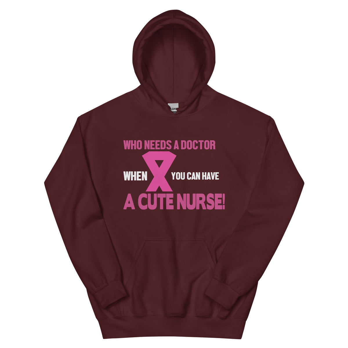 Who Needs a Doctor When You Can Have a Cute Nurse Unisex Hoodie