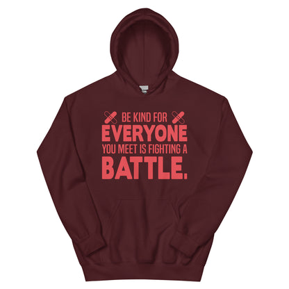 Be Kind, Everyone You Meet Is Fighting a Battle Nurse Unisex Hoodie