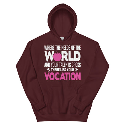 Where the Needs of the World and Your Talents Cross, There Lies Your Vocation Nurse Unisex Hoodie