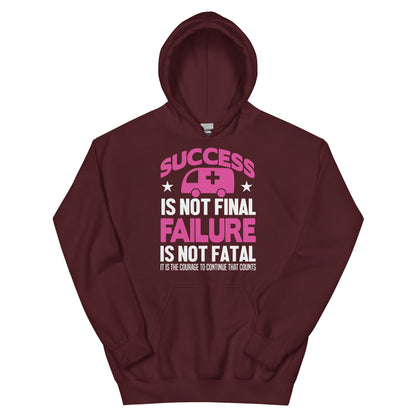 Success Is Not Final, Failure Is Not Fatal Nurse Unisex Hoodie