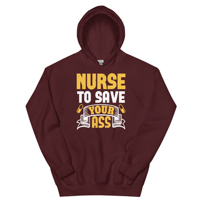 Nurse to Save Your Ass Unisex Hoodie