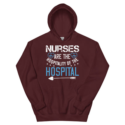 Nurses Are the Hospitality of the Hospital Unisex Hoodie