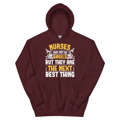 Nurses May Not Be Angels but They Are the Next Best Thing Unisex Hoodie