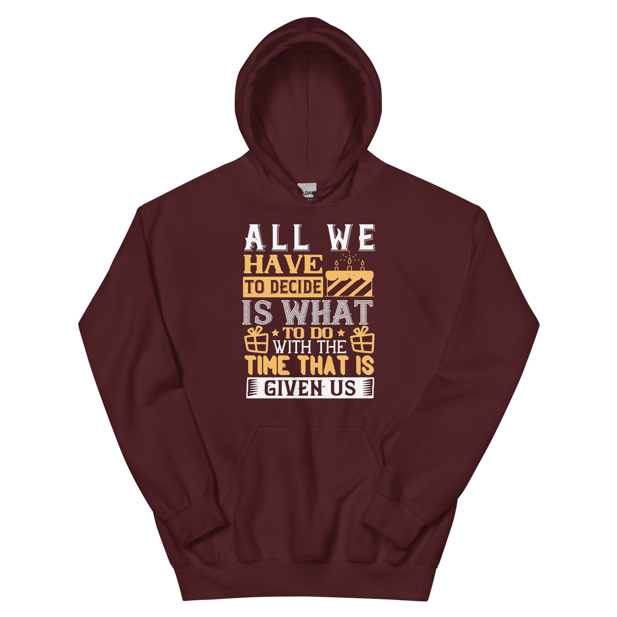All We Have to Decide Is What to Do with the Time That Is Given Us Unisex Hoodie