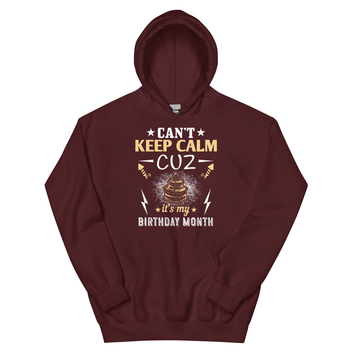 Can't Keep Calm Cuz It's My Birthday Month Unisex Hoodie