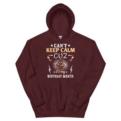Can't Keep Calm Cuz It's My Birthday Month Unisex Hoodie