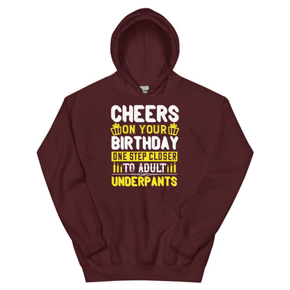 Cheers on Your Birthday, One Step Closer to Adult Underpants Unisex Hoodie
