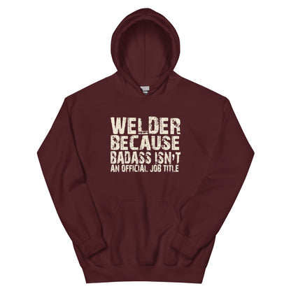 Welder Because Badass Isn't an Official Job Title Unisex Hoodie