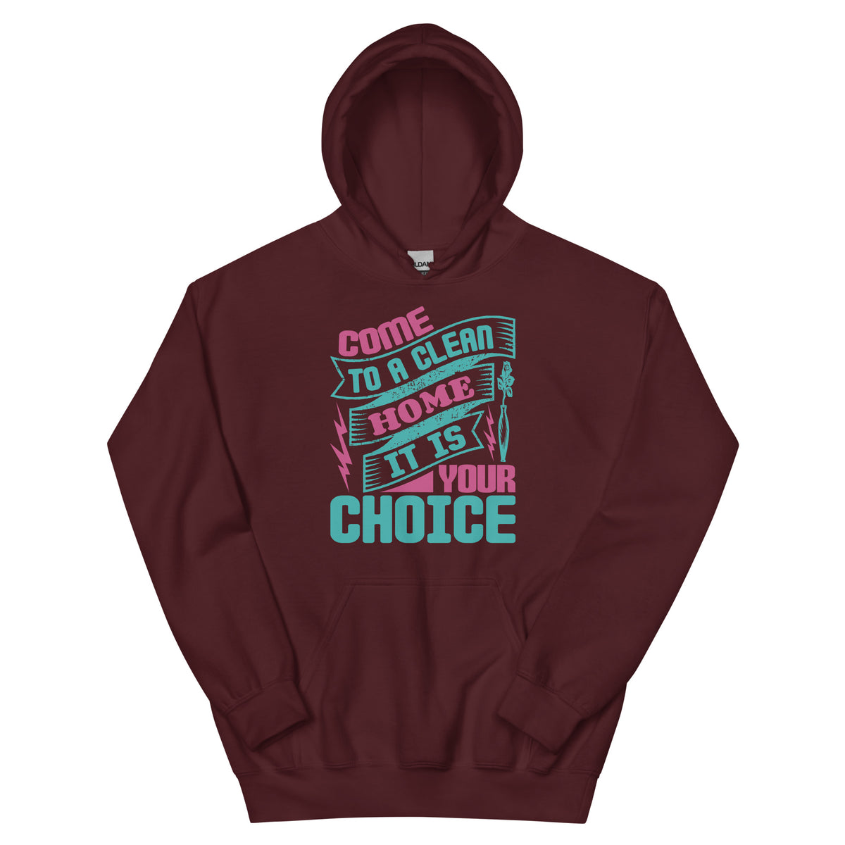 Come to a Clean Home, It Is Your Choice Unisex Hoodie
