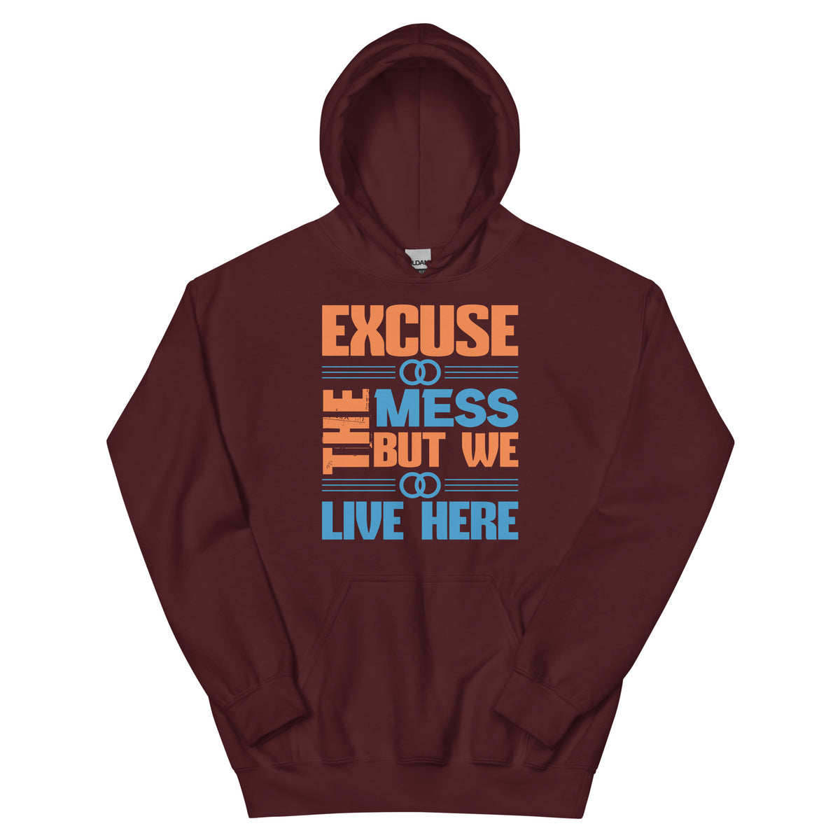 Excuse the Mess, But We Live Here Unisex Hoodie