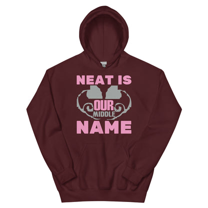 Neat Is Our Middle Name Unisex Hoodie