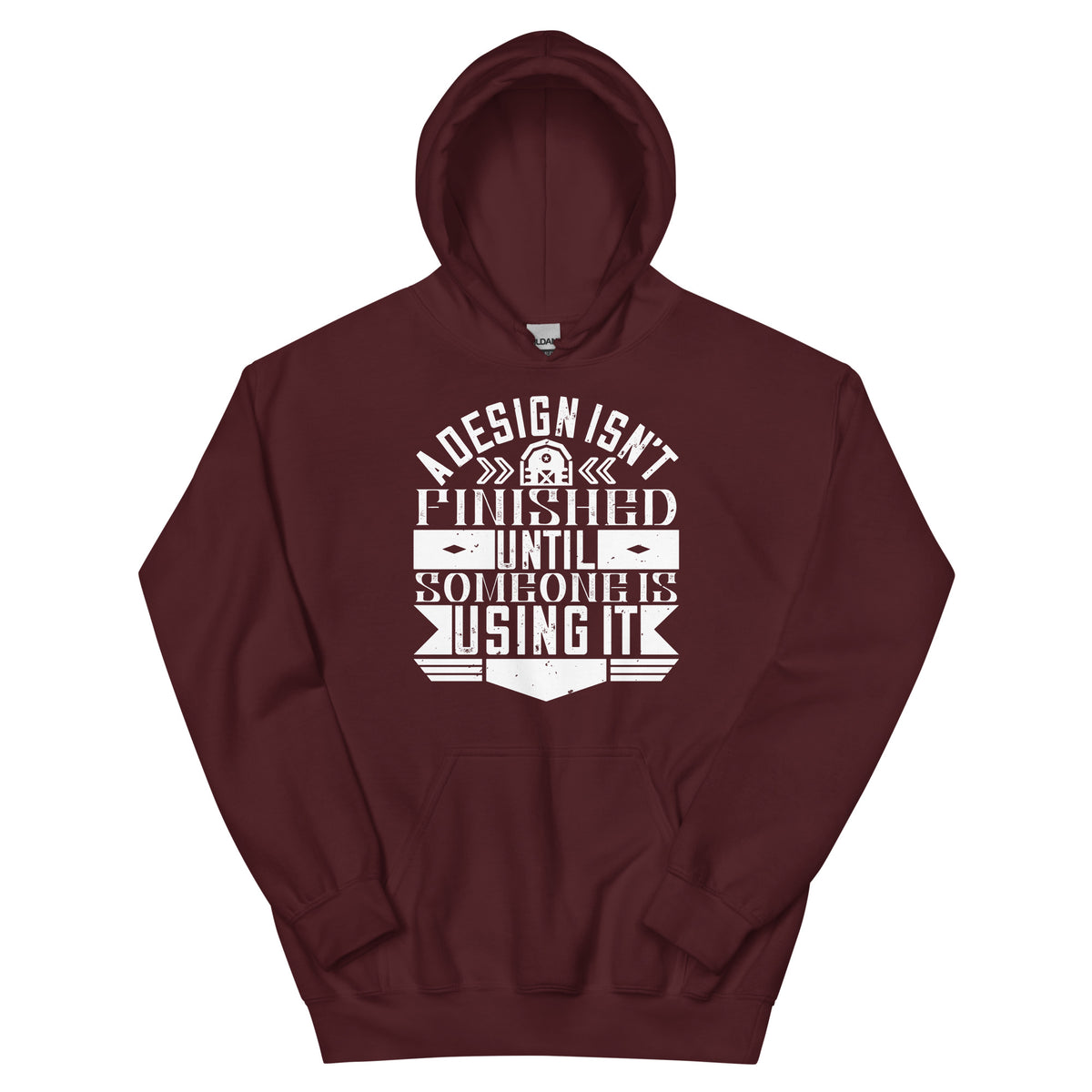 A Design Isn't Finished Until Someone Is Using It Unisex Hoodie