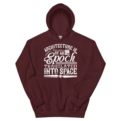Architecture Is the Will of an Epoch Translated into Space Unisex Hoodie