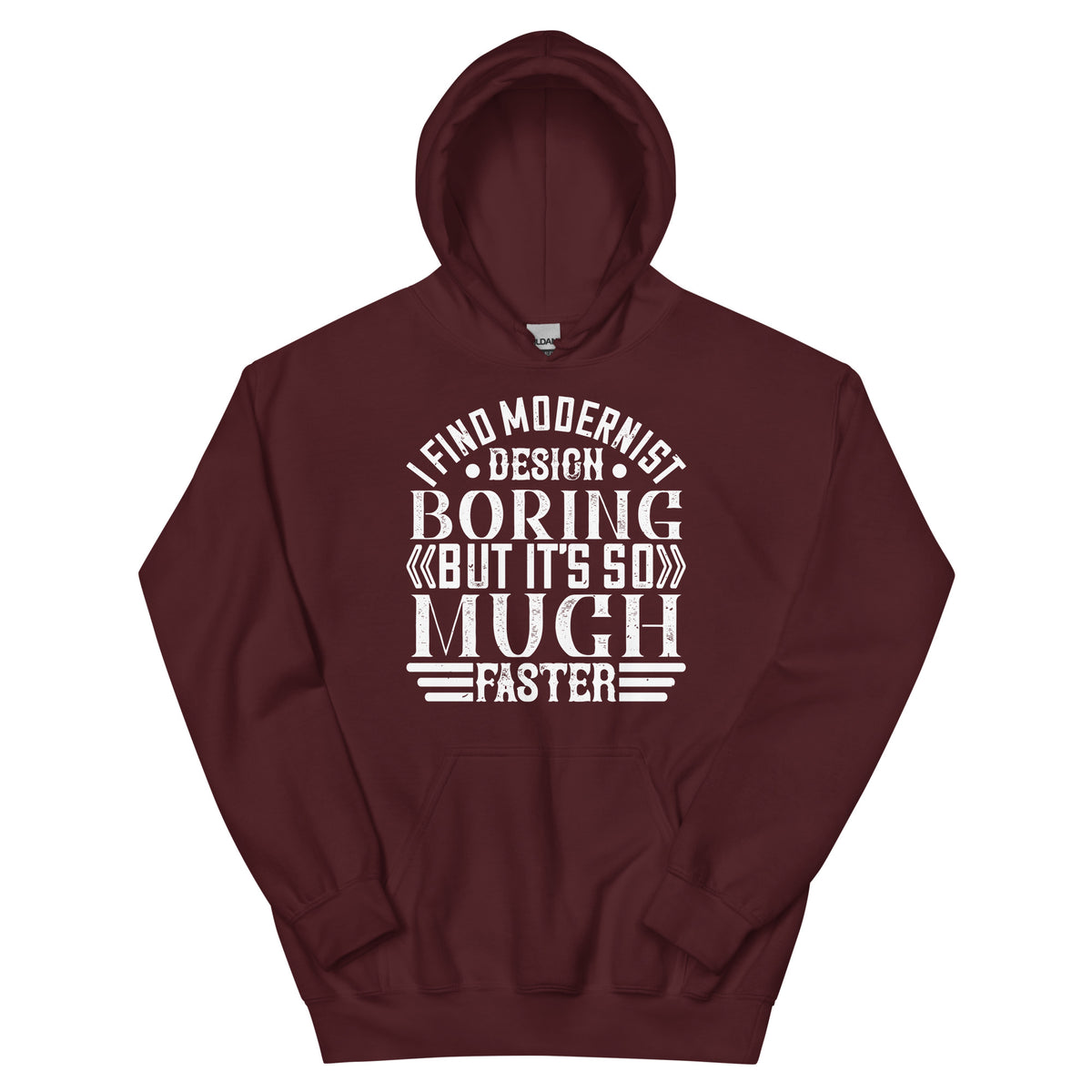 I Find Modernist Design Boring, but It's So Much Faster Unisex Hoodie