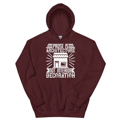 Prose Is Architecture, Not Interior Decoration Unisex Hoodie