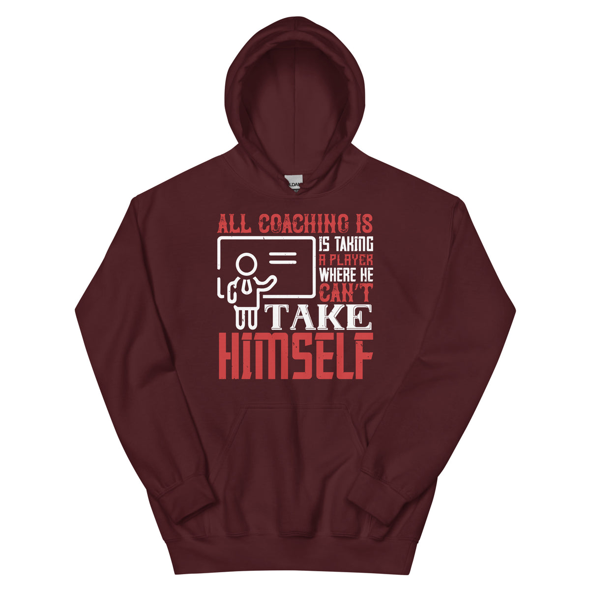 All Coaching Is, Is Taking a Player Where He Can't Take Himself Unisex Hoodie