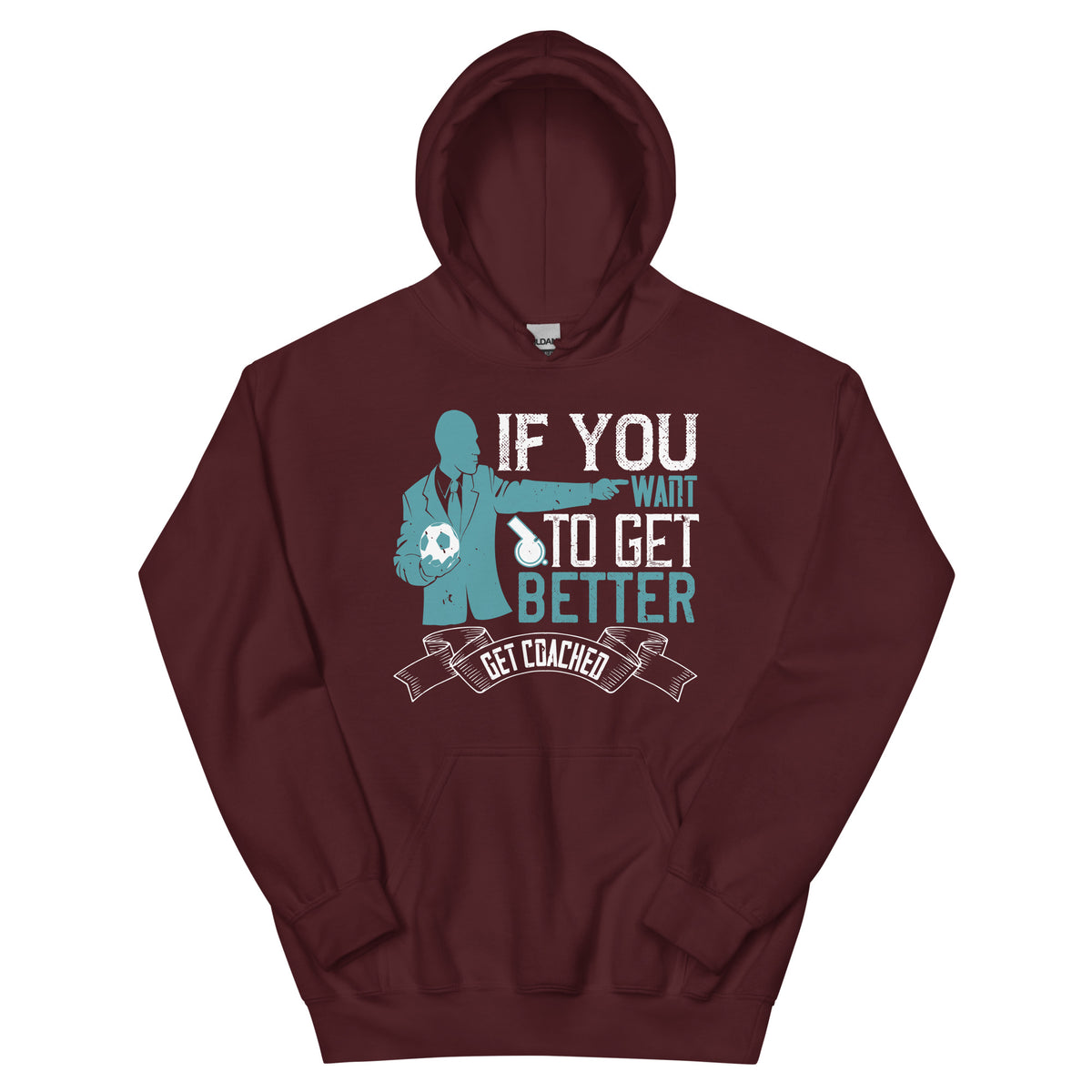 If You Want to Get Better, Get Coached Unisex Hoodie
